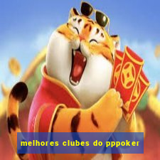 melhores clubes do pppoker